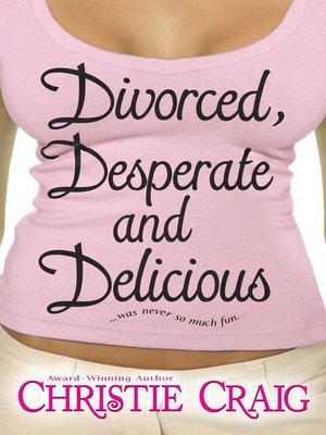 cover image of Divorced, Desperate and Delicious